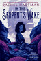 In the Serpent's Wake - 9781101931356 by Rachel Hartman, 9781101931356