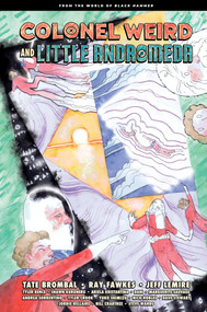 Colonel Weird and Little Andromeda: From the World of Black Hammer by Jeff Lemire, Tate Brombal, Ray Fawkes, Dani, Andrea Sorrentino, 9781506733821
