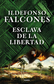 Esclava de la libertad / Slave of Freedom (Spanish Edition) by Ildefonso Falcones, 9781644736951