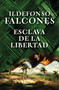 Esclava de la libertad / Slave of Freedom (Spanish Edition) by Ildefonso Falcones, 9781644736951