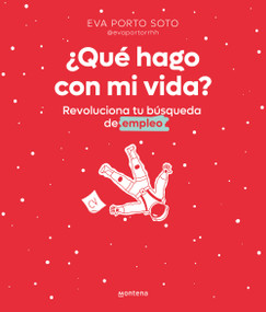 ¿Qué hago con mi vida? Revoluciona tu búsqueda de empleo / What Do I Do With My Life? (Spanish Edition) by Eva Porto, 9788418798627