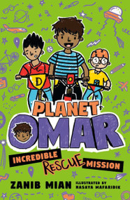 Planet Omar: Incredible Rescue Mission - 9780593109298 by Zanib Mian, Nasaya Mafaridik, 9780593109298