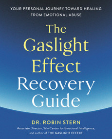 The Gaslight Effect Recovery Guide (Your Personal Journey Toward Healing from Emotional Abuse: A Gaslighting Book) by Dr. Robin Stern, 9780593236277