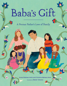 Baba's Gift (A Persian Father's Love of Family) by Ariana Shaheen Amini, Christina Maheen Amini, Elaheh Taherian, 9781632173232