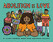 Abolition is Love by Syrus Marcus Ware, Alannah Fricker, 9781644212554