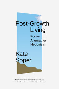 Post-Growth Living (For an Alternative Hedonism) - 9781788738903 by Kate Soper, 9781788738903