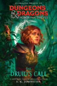 Dungeons & Dragons: Honor Among Thieves: The Druid's Call by E.K. Johnston, 9780593598160