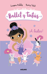 ¡A bailar!/ Ballet Bunnies #2: Let's Dance (Spanish Edition) by Swapna Reddy, Binny Talib, 9786073814577