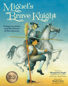 Miguel's Brave Knight (Young Cervantes and His Dream of Don Quixote) - 9781682635292 by Margarita Engle, Raúl Colón, 9781682635292