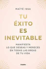 Tu éxito es inevitable / Your Success is Inevitable (Spanish Edition) by Maite Issa, 9788425362378