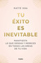 Tu éxito es inevitable / Your Success is Inevitable (Spanish Edition) by Maite Issa, 9788425362378