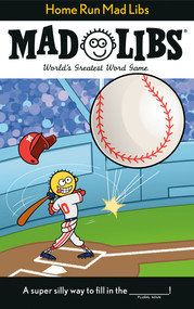 Home Run Mad Libs (World's Greatest Word Game About Baseball) by Mickie Matheis, Mad Libs, 9780593523209
