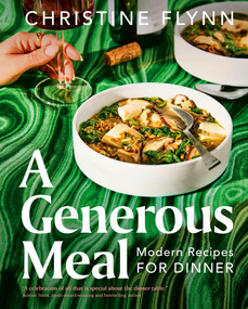 A Generous Meal (Modern Recipes for Dinner) by Christine Flynn, 9780735241596