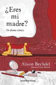 ¿Eres mi madre? Un drama cómico / Are You My Mother? A Comic Drama (Spanish Edition) by Alison Bechdel, 9788418897481