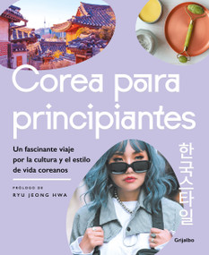 Corea para principiantes/ The Korean Lifestyle Book (Spanish Edition) by Varios Autores, Jeong Hwa Ryu, 9788425362446
