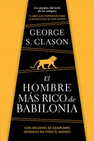 El hombre más rico de Babilonia/ The Richest Man in Babylon (Spanish Edition) by George S. Clason, 9781644735565
