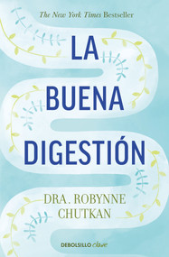 La buena digestión/ Gutbliss (Spanish Edition) by Robynne Chutkan, MD, 9786073816021