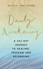 Daily Awakening (A 365-day journey to healing, freedom and belonging) by Nicola Jane Hobbs, 9780349429434