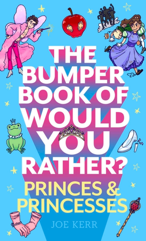 The Bumper Book of Would You Rather?: Princes and Princesses Edition by Joe Kerr, 9781408727300