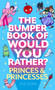 The Bumper Book of Would You Rather?: Princes and Princesses Edition by Joe Kerr, 9781408727300