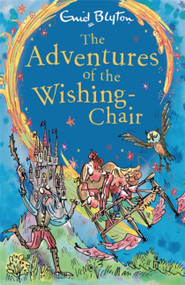 The Adventures of the Wishing-Chair (Book 1) by Enid Blyton, 9781444959482