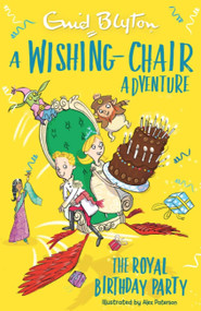 A Wishing-Chair Adventure: The Royal Birthday Party (Colour Short Stories) by Enid Blyton, 9781444959987