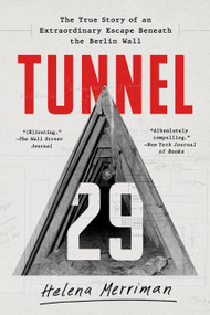 Tunnel 29 (The True Story of an Extraordinary Escape Beneath the Berlin Wall) - 9781541788831 by Helena Merriman, 9781541788831