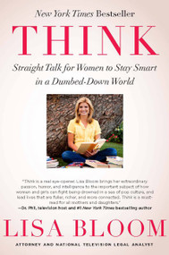 Think (Straight Talk for Women to Stay Smart in a Dumbed-Down World) by Lisa Bloom, 9781593157098