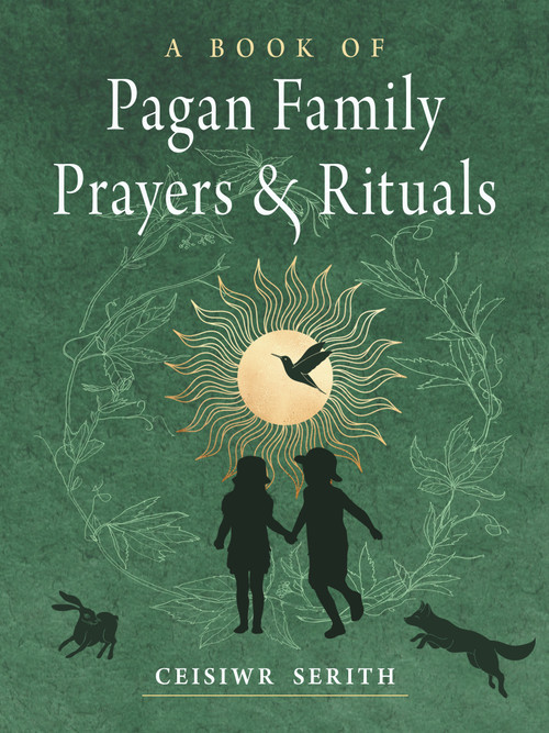 A Book of Pagan Family Prayers and Rituals by Ceisiwr Serith, 9781578637713
