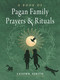 A Book of Pagan Family Prayers and Rituals by Ceisiwr Serith, 9781578637713