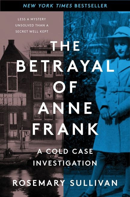 The Betrayal of Anne Frank (A Cold Case Investigation) - 9780062892386 by Rosemary Sullivan, 9780062892386