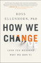 How We Change ((And Ten Reasons Why We Don't)) - 9780062961105 by Ross Ellenhorn, 9780062961105