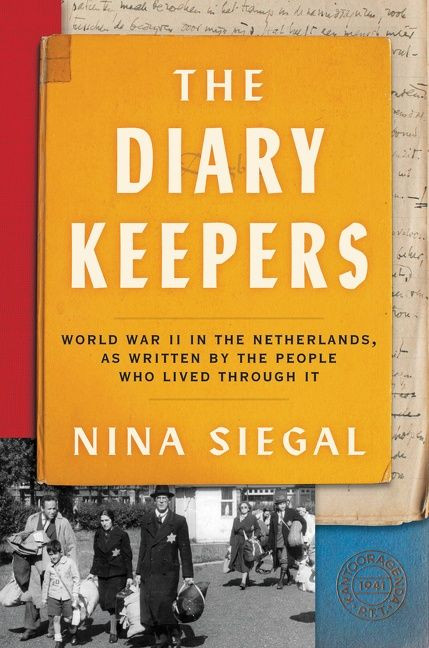 The Diary Keepers (World War II in the Netherlands, as Written by the People Who Lived Through It) by Nina Siegal, 9780063070653