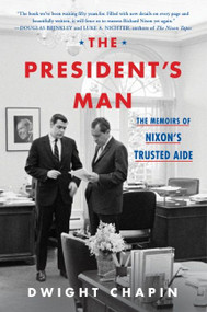 The President's Man (The Memoirs of Nixon's Trusted Aide) - 9780063074729 by Dwight Chapin, 9780063074729