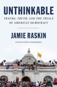 Unthinkable (Trauma, Truth, and the Trials of American Democracy) - 9780063209794 by Jamie Raskin, 9780063209794