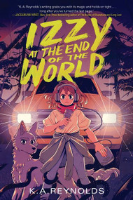 Izzy at the End of the World by K.A. Reynolds, 9780358467779