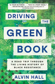Driving the Green Book (A Road Trip Through the Living History of Black Resistance) by Alvin Hall, 9780063271968