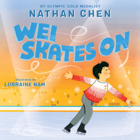 Wei Skates On by Nathan Chen, Lorraine Nam, 9780063282827
