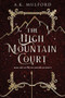 The High Mountain Court (A Novel) by A.K. Mulford, 9780063291621