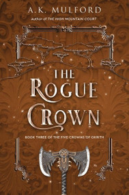 The Rogue Crown (A Novel) by A.K. Mulford, 9780063291706