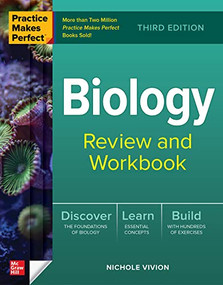 Practice Makes Perfect: Biology Review and Workbook, Third Edition by Nichole Vivion, 9781264874941