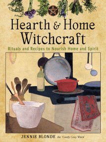 Hearth and Home Witchcraft (Rituals and Recipes to Nourish Home and Spirit) by Jennie  Blonde, 9781578637737