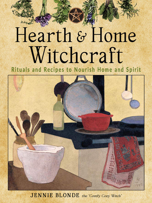 Hearth and Home Witchcraft (Rituals and Recipes to Nourish Home and Spirit) by Jennie  Blonde, 9781578637737