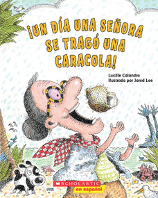 ¡Un día una señora se tragó una caracola! (There Was an Old Lady Who Swallowed a Shell!) (Spanish Edition) by Lucille Colandro, Jared Lee, 9780545274128