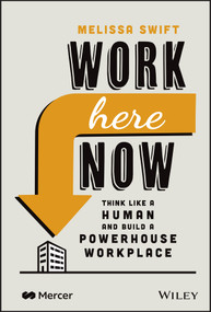 Work Here Now (Think Like a Human and Build a Powerhouse Workplace) by Melissa Swift, 9781119895275