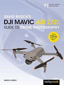 David Busch's DJI Mavic Air 2/2S Guide to Drone Photography by David D. Busch, 9781681989457