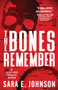 The Bones Remember by Sara E. Johnson, 9781464213359