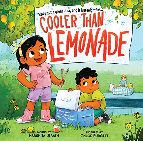 Cooler Than Lemonade (A Story about Great Ideas and How They Happen) by Harshita Jerath, Chloe Burgett, 9781728254296