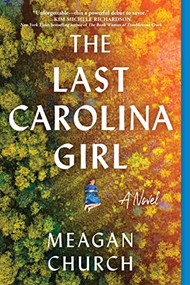 The Last Carolina Girl (A Novel) by Meagan Church, 9781728257150