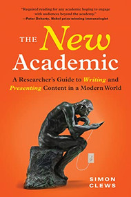 The New Academic (A Researcher's Guide to Writing and Presenting Content in a Modern World) by Simon Clews, 9781728262239